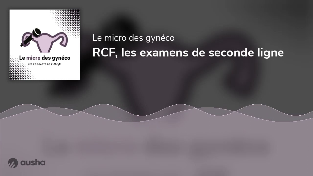 RCF, les examens de seconde ligne