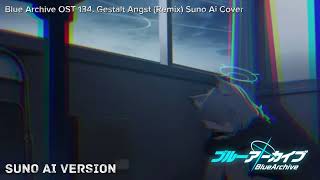 Blue Archive OST 134.Gestalt Angst (Remix) Suno Ai Cover 