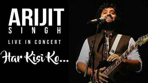 Har kisi ko nahi milta Live in concert | Arijit Singh