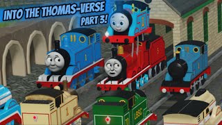 Into The Thomas-Verse Part 3