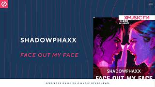 ShadowPhaxx - Face Out My Face @xmusicfm