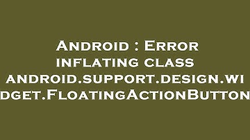 Android : Error inflating class android.support.design.widget.FloatingActionButton