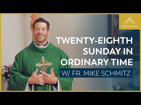 Twenty-eighth Sunday in Ordinary Time — Mass with Fr. Mike Schmitz