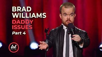 Brad Williams Daddy Issues • Part 4 | LOLflix