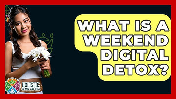 What Is A Weekend Digital Detox? - Holistic Balance And Bliss