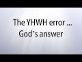 The YHWH error ... God's answer