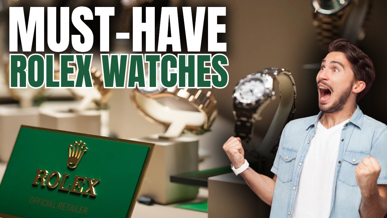 Must Have Rolex Watches for 2024 - YouTube
