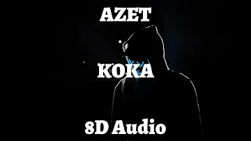 AZET - KOKA (KMNGANG) 8D AUDIO🎧