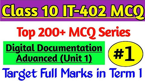 Class 10 Information Technology MCQ Question, IT Code 402 Digital Documentation for Term 1 Exam |