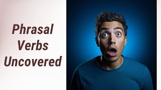 Cracking the Code: A Dive into Phrasal Verbs!