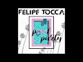 Felipe tocca  pool party original mix