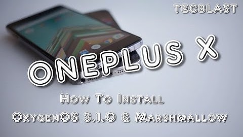 OnePlus X Marshmallow Oxygen OS 3.1.0  | Official Update Have a look