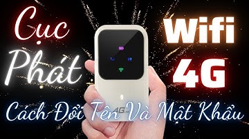 Cục Phát Wifi 4G Tốc Độ Cao ✅ Hướng dẫn cách Đổi Tên Và Mật Khẩu Wifi Cục Phát Cầm Tay Giá Rẻ