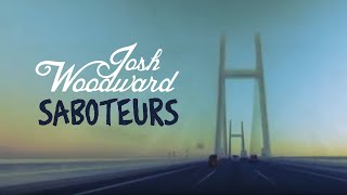 Josh Woodward: 'Saboteurs'