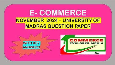 Ecommerce university of madras November 2024 question paper with answer