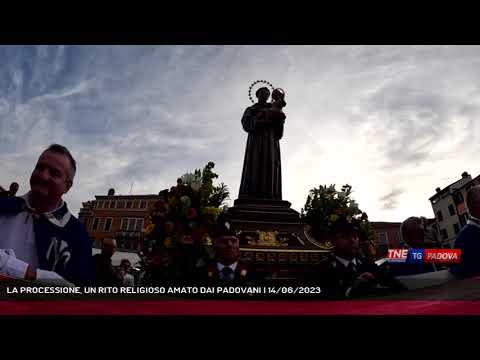 LA PROCESSIONE, UN RITO RELIGIOSO AMATO DAI PADOVANI | 14/06/2023