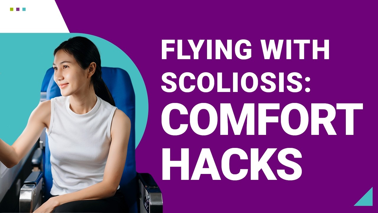 Flying With Scoliosis: Comfort Hacks