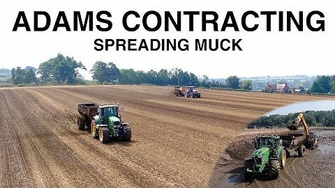 ADAMS CONTRACTING - 7 TRACTORS SPREADING MUCK