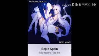 Begin Again - Nightcore Reality