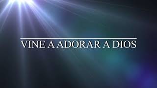 Vine a adorar a Dios | Letra ✨