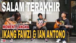 Moment Langka | Ikang Fawzi Feat Ian Antono \u0026 Jojo - SALAM TERAKHIR