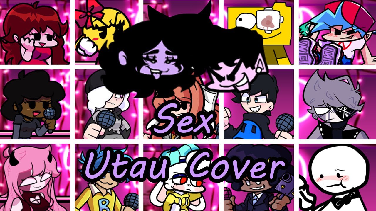 Sex but Every Turn a Different Character Sing it (FNF Sex but Everyone Sings It) - [UTAU Cover]