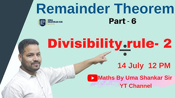 Remainder Theorem (शेषफल प्रमेय) - 6 || UMA SHANKAR SIR || Divisibility Rule - 2 || LIVE CLASS