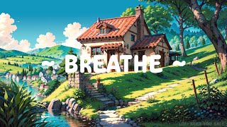 Breathe 🌳 Lofi Keeps You Safe ⛅ Take a break to calm and breath ~ Lofi Hip Hop for relax/study/sleep