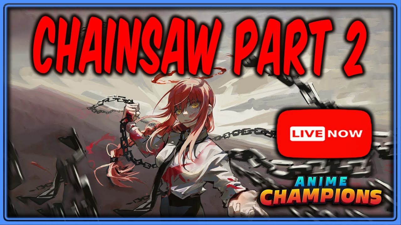 CHAINSAW UPDATE - Anime Champions 