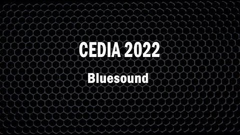 Bluesound - CEDIA 2022 - Show Report