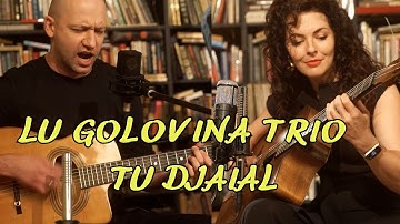 Lu Golovina Trio - Tu Djaial (vocals)
