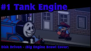 #1 Tank Engine - Disk Driven (Big Engine Brawl Cover)