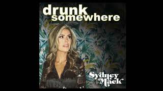 Video thumbnail of "Sydney Mack- Drunk Somewhere (Official Audio)"