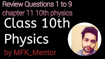 | Review questions/Answers chapter 11 physics 10th | | MFK Mentor | 10th physics CHAPTER 11 |