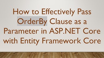 How to Effectively Pass OrderBy Clause as a Parameter in ASP.NET Core with Entity Framework Core
