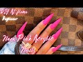 NEON PINK ACRYLIC NAILS- 💅 DIY AT HOME