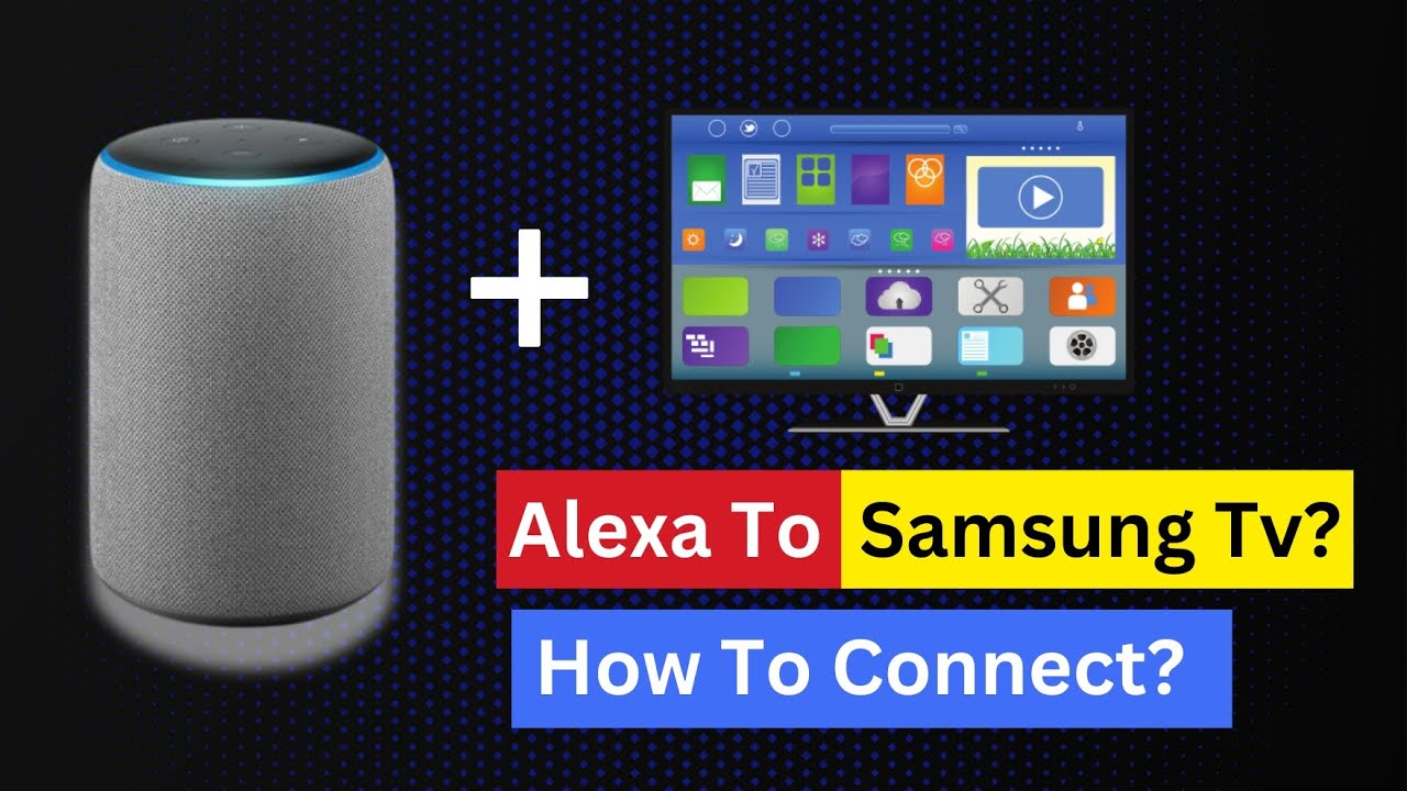 How to Connect Samsung TV to Alexa? [ Connecting Alexa to Samsung TV ...