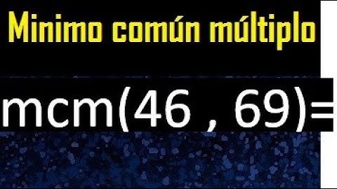Minimo comun multiplo de 46 y 69 . mcm 46 y 69