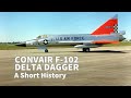 Convair F-102 Delta Dagger - A Short History