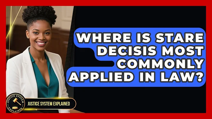 Where Is Stare Decisis Most Commonly Applied in Law? - Justice System Explained