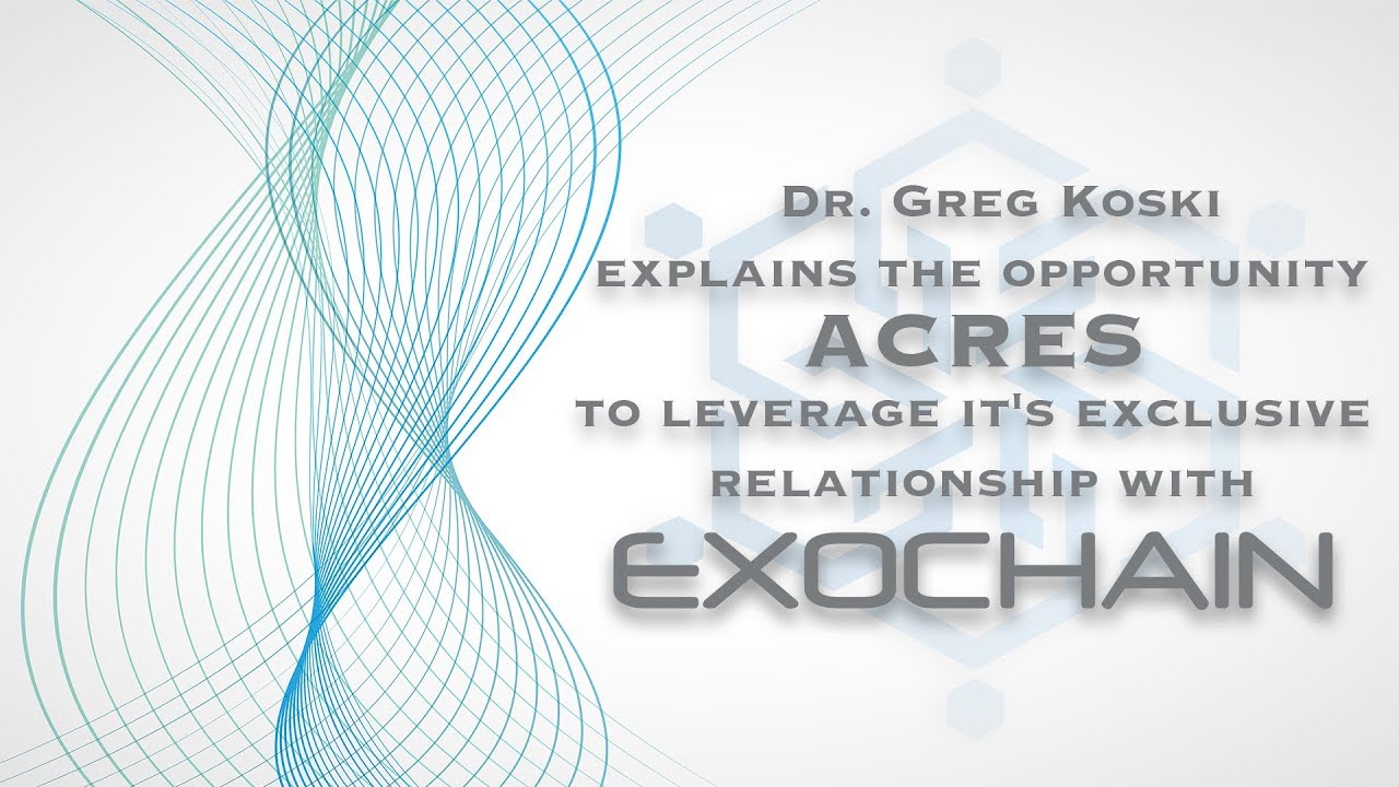 ACRES and EXOCHAIN Explained