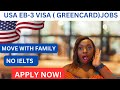 Usa eb3 greencardvisa jobsmove with familyvisa sponsorship availableapply now