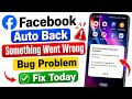 Fix Facebook not opening today | Something went wrong with facebook | FB Bug Auto Back Problem Today