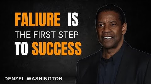 Failure is the First Step to Success | Motivational Speech by Denzel Washington