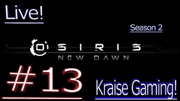 Ep#13 Checking Out Update 0.5.013 - Live! - Osiris: New Dawn (Discovery Update) by Kraise Gaming