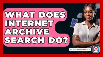 What Does Internet Archive Search Do? - SearchEnginesHub.com