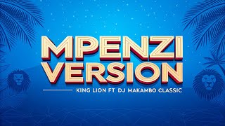 King Lion Ft. DJ Makambo Classic - Mpenzi Version