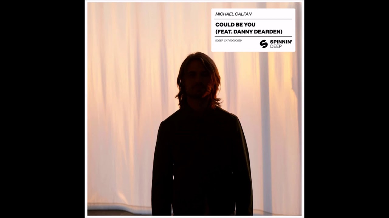 Michael Calfan Feat Danny Dearden Could Be You YouTube