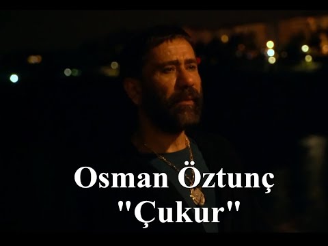 Osman Öztunç - Çukur (Video Klip)