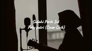 Sudahi Perih Ini - Feby putri (Cover ) lirik